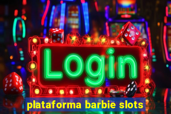 plataforma barbie slots